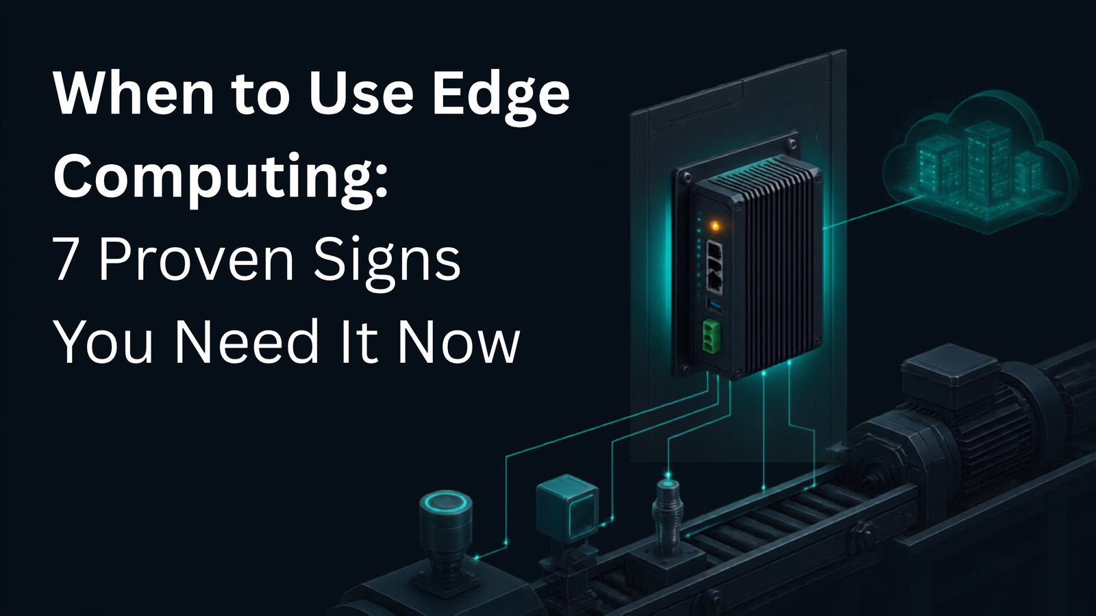 when to use edge computing — IoT sensors and gateway processing data at the network edge